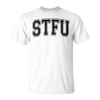 Stfu Shut The F Up Varsity Collegiate Style T-Shirt - Thegiftio UK