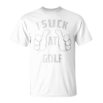 I Suck At Golf Sarcastic Golf Loser T-Shirt - Monsterry