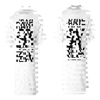 T-shirt Frankie Say Relax, Hommage à Frankie Goes to Hollywood - Cadeauxyz