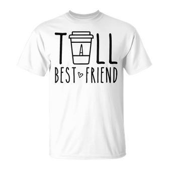 Tall Best Friend Bff Matching Outfit Two Bestie Coffee T-Shirt - Monsterry DE