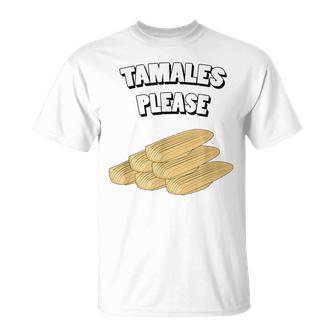 Tamales Tamales Please T-Shirt - Monsterry AU