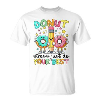 Test Day Donut Stress Just Do Your Best Teacher Testing Day T-Shirt - Monsterry UK