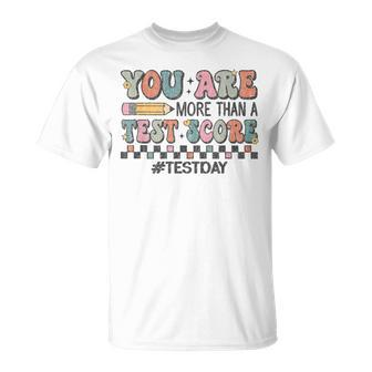You Are More Than A Test Score Test Day For Teacher T-Shirt | Mazezy