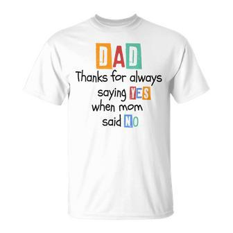 Thanks For Always Saying Yes When Mom Said No Father's Day T-Shirt - Thegiftio UK