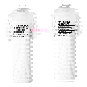 Thinking Please Wait T-Shirt - Thegiftio