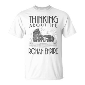 Thinking About The Roman Empire Rome Meme Dad Joke T-Shirt - Seseable