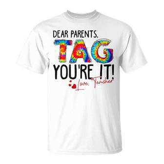 Tie Dye Dear Parents Tag You're It Love Teachers School T-Shirt - Monsterry