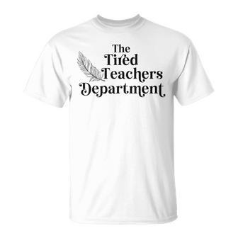 The Tired Teachers Department T-Shirt - Monsterry