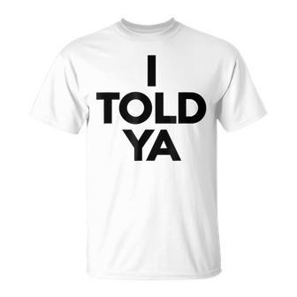I Told Ya I Told Ya Gray T-Shirt | Mazezy AU