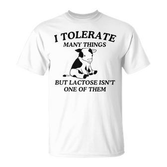 I Tolerate Many Things But Lactose Isn't One Of Them T-Shirt - Seseable
