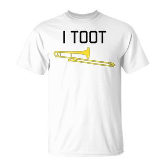 I Toot Marching Band Concert Band Trombone T-Shirt - Monsterry AU