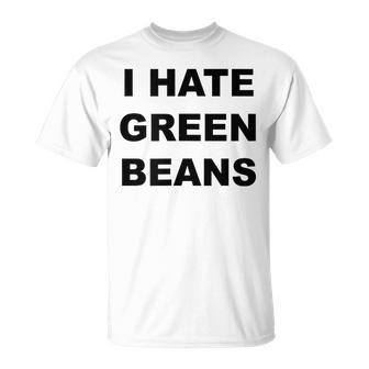 Top That Says I Hate Green Beans Green Beans Suck T-Shirt - Monsterry DE