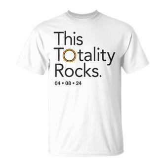 This Totality Rocks 2024 Total Solar Eclipse Totality T-Shirt | Mazezy