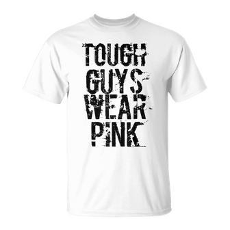 Tough Guys Wear Pink T T-Shirt - Monsterry DE