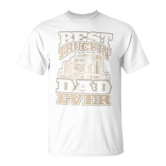 Truck Driver Best Trucking Dad Ever Trucker Fathers Day T-Shirt - Monsterry
