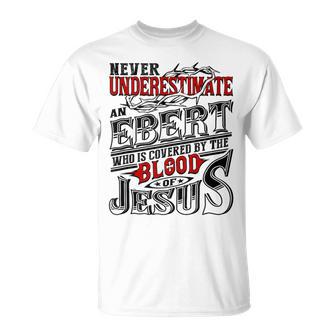 Never Underestimate Ebert Family Name T-Shirt - Seseable