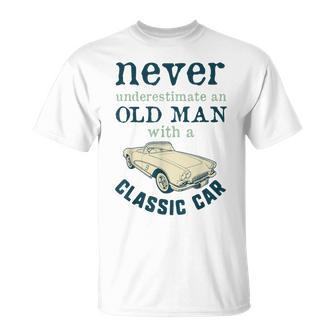 Never Underestimate An Old Man With A Classic Car Quote T-Shirt | Mazezy