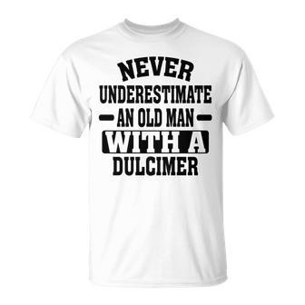 Never Underestimate An Old Man With A Dulcimer T-Shirt - Seseable