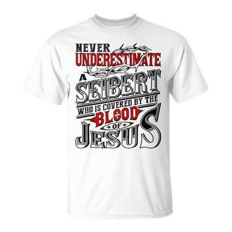 Never Underestimate Seibert Family Name T-Shirt - Seseable