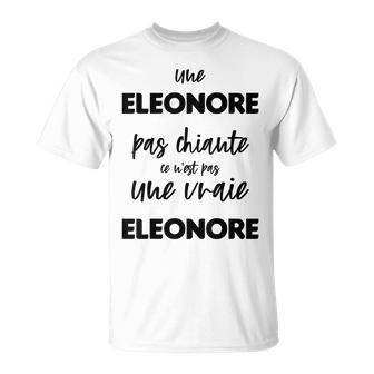 Une Eleonore Pas Chiante Ce N'est Pas Uneraie Eleonore T-Shirt - Cadeauxyz