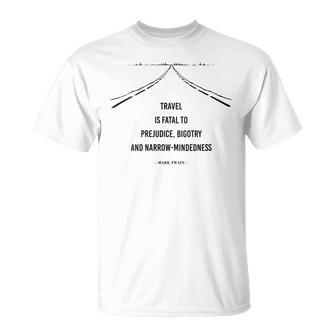 Uplifting Positive Message 'Travel Is Fatal To Prejudice' T-Shirt - Monsterry UK