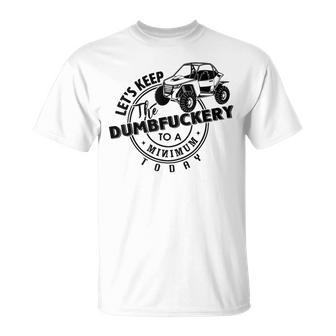 Utv Let's Keep Dumbfuckery To Minimum Today Dirty Off-Road T-Shirt - Monsterry CA