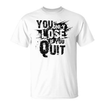 Vintage Retro You Only Lose If You Quit T-Shirt - Seseable