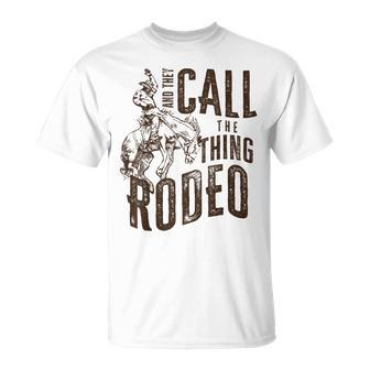Vintage And They Call The Thing Rodeo Country Cowgirl Cowboy T-Shirt - Monsterry