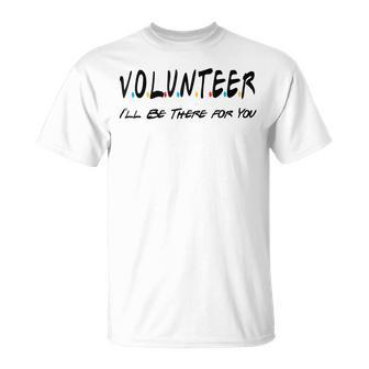 Volunr I'll Be There For You Volunring T-Shirt - Seseable