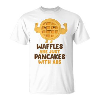 Waffles Are Just Pancakes With Abs Breakfast Waffles T-Shirt - Monsterry AU