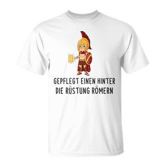 Well-Cared For Eine Hinter Die Armour Römern Saufen Party Saying S T-Shirt - Seseable