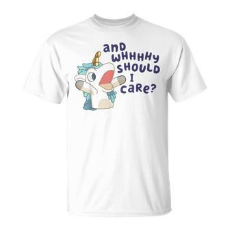 And Why Should I Care Cute Unicorn Lovers Saying T-Shirt - Seseable