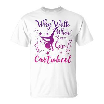 Why Walk When You Can Cartwheel Gymnastics Play Girls Top T-Shirt - Seseable