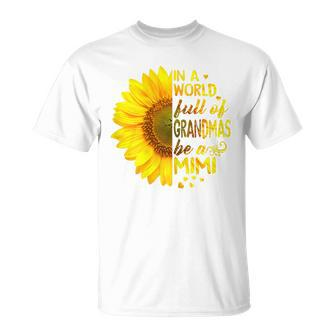 In A World Full Of Grandmas Be Mimi Sunflower T-Shirt - Monsterry UK