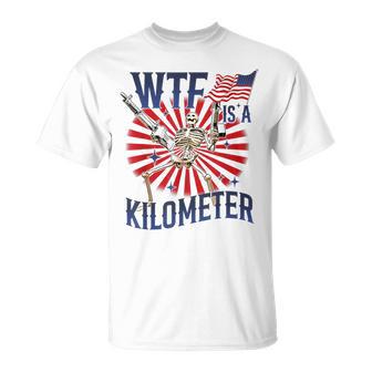 Wtf Is A Kilometer Skeleton Wear Firearms American Saying T-Shirt - Monsterry CA