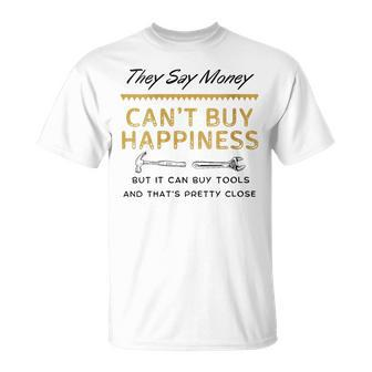 They Say Money Can't Buy Happiness Father's Day T-Shirt - Thegiftio UK