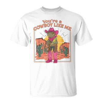 You're A Cowboy Like Me Cowboy Frog T-Shirt - Monsterry CA