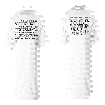 You're Dry Humping My Last Nerve Sarcastic Offensive Saying T-Shirt - Seseable