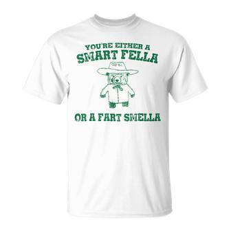 You're Either A Smart Fella Or A Fart Smell T-Shirt - Monsterry UK