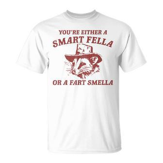You're Either A Smart Fella Or A Fart Smella Sarcastic T-Shirt - Monsterry AU