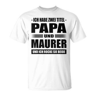 Zwei Titel Papa Und Maurer Geselle Meister Maurermeister T-Shirt - Geschenkecke