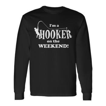 T-shirt Humour Pêche "I'm A Hooker On The Weekend" - Manches Longues, Coupe Unisexe, Parfait Pour Les Passionnés