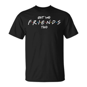 We Friends Tho New Trending Men's T-shirt Back Print - Seseable