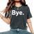 The Word Bye That Says Bye Sarcastic One Word Women's Oversized Comfort T-Shirt Pepper