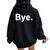 The Word Bye That Says Bye Sarcastic One Word Women Oversized Hoodie Back Print Black