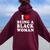 I Love Being A Black Woman Black History Month Women Women Oversized Hoodie Back Print Maroon