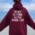 Im Not As Think As You Drunk I Am Drinking Women Oversized Hoodie Back Print Maroon