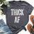 Thick Af Sports Workout Man Woman Thick Af Bella Canvas T-shirt Heather Dark Grey