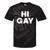 Sarcastic Saying Lgbt Pride Homosexual Hi Gay Tie-Dye T-shirts Black Tie-Dye