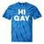 Sarcastic Saying Lgbt Pride Homosexual Hi Gay Tie-Dye T-shirts Blue Tie-Dye